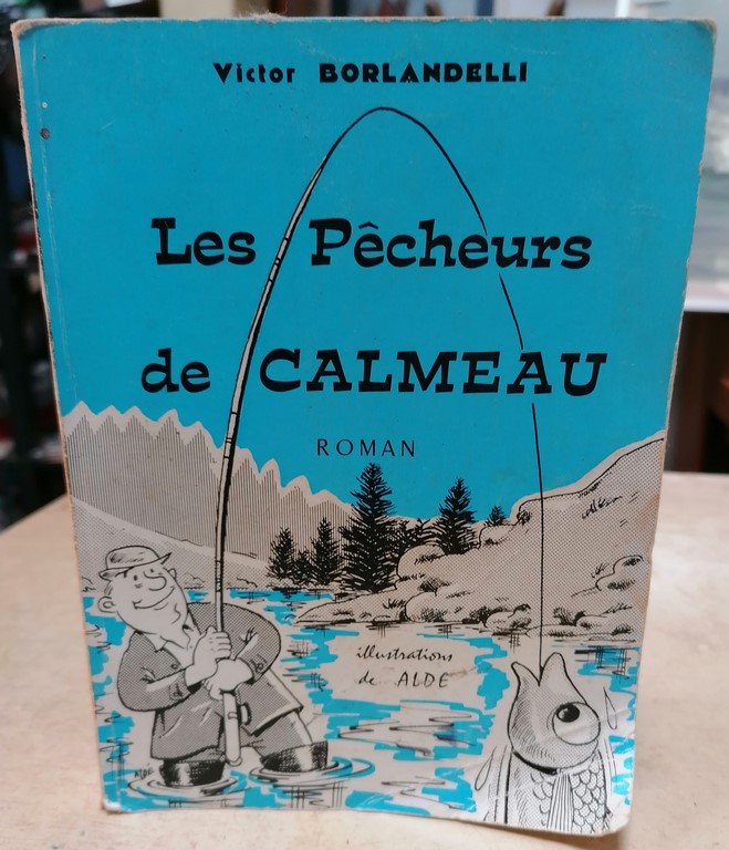 Livre "Les pêcheurs de Calmeau" par Victor Borlandelli illustration de Aldé