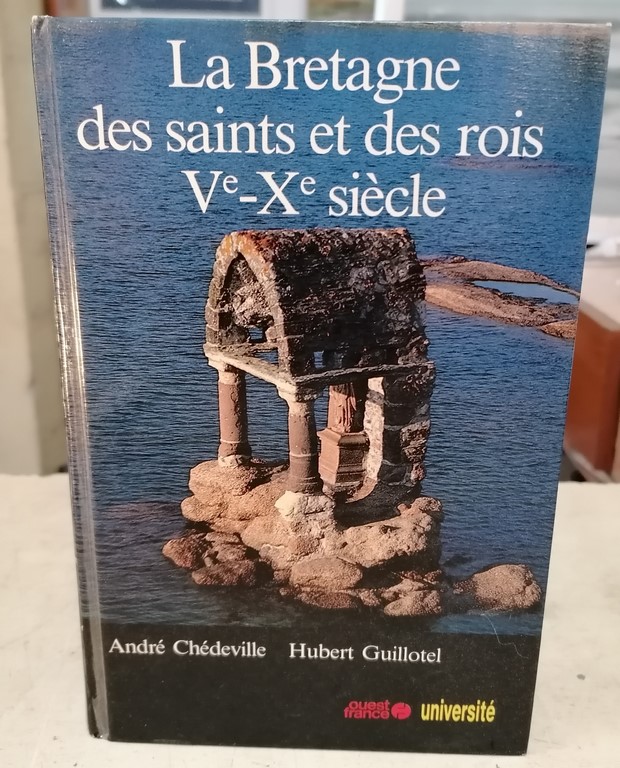 Livre la Bretagne des saints et des rois Ve-Xe siècle par André Cheville et Hubert Guillotel éditions Ouest-France