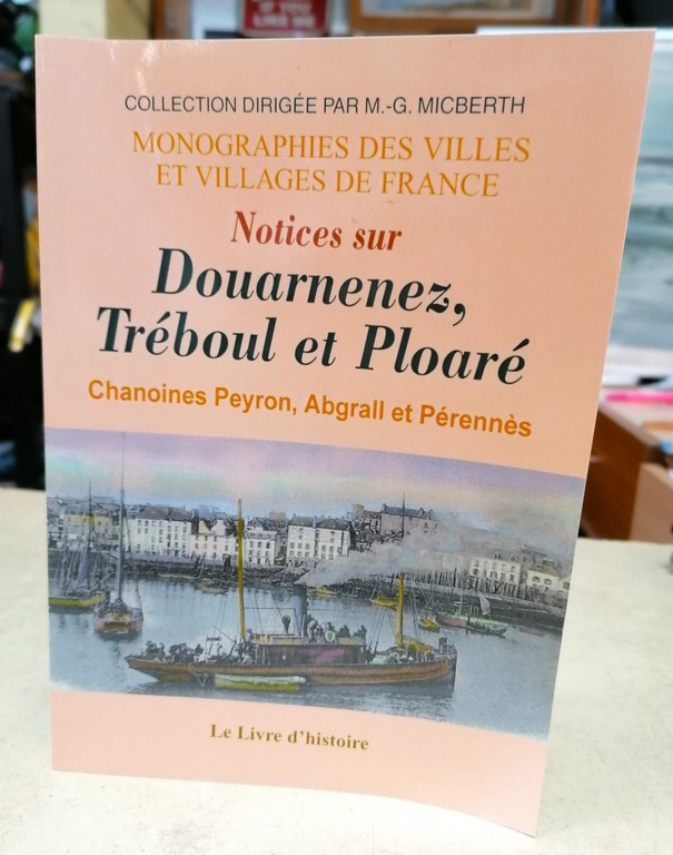 Livre "Notices sur Douarnenez, Tréboul et Ploaré" chanoines Peyron,Abgrall et Pérennès le livre d'histoire