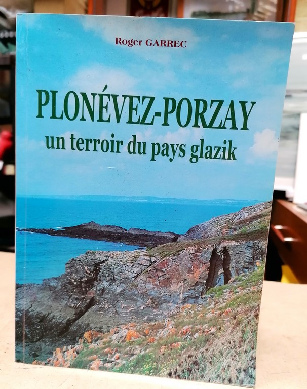 Livre Plonévez Porzay un terroir du pays Glazik par Roger GARREC