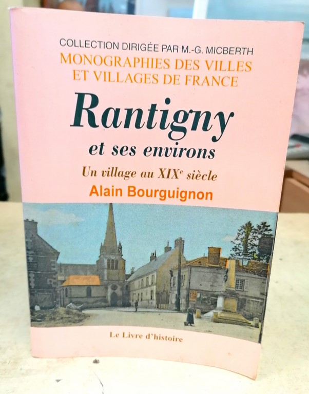 Livre Monographie de RANTIGNY et ses environs par Alain Bourguignon éditions Le Livre d'Histoire