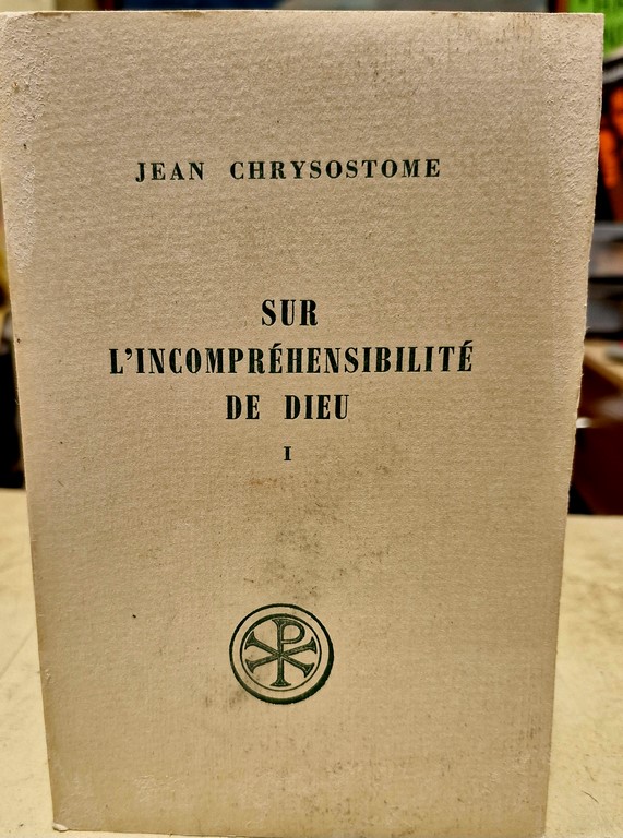 Livre sur l'incompréhensibilité de Dieu par Jean CHRYSOSTOME éditions du Cerf
