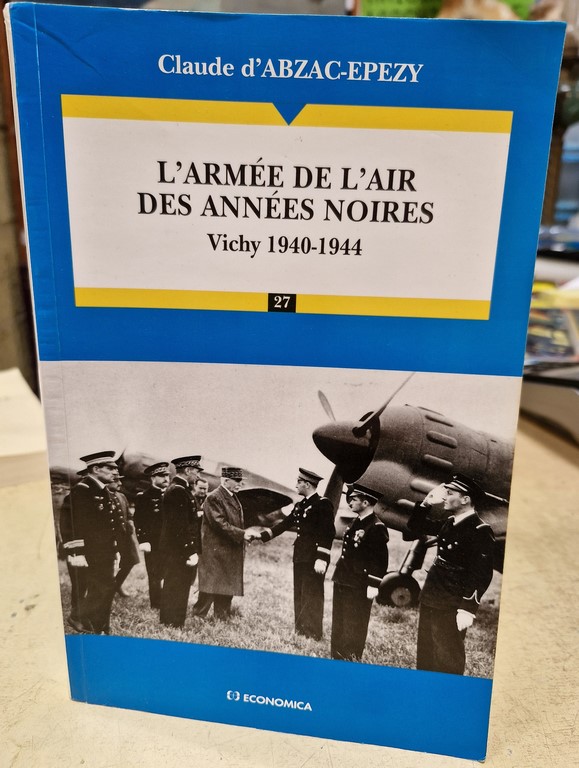 Livre L'Armée de l'Air des Années Noires vichy 1940-1944