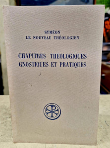 Syméon le nouveau théologien: Chapitres théologiques gnostiques et pratiques aux éditions du CERF
