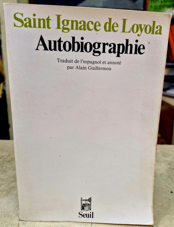 Autobiographie par Saint Ignace de Loyola au Seuil