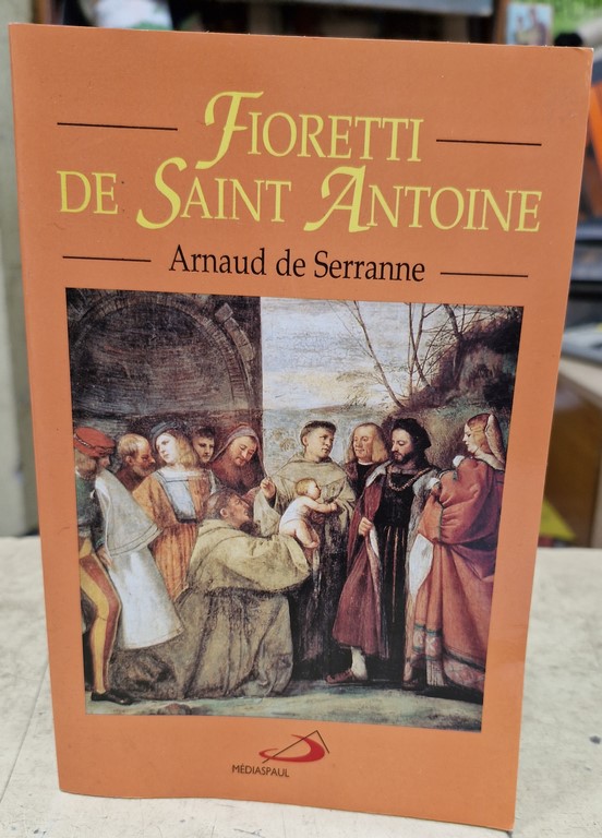 Livre "Fioretti de SAint Antoine" par Arnaud de Serranne
