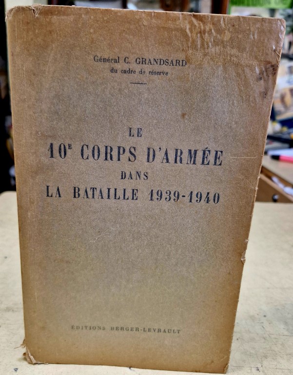 Livre "Le 10e corps d'Armée dans la bataille de 1939-1940" par le Général C. GRANDSARD