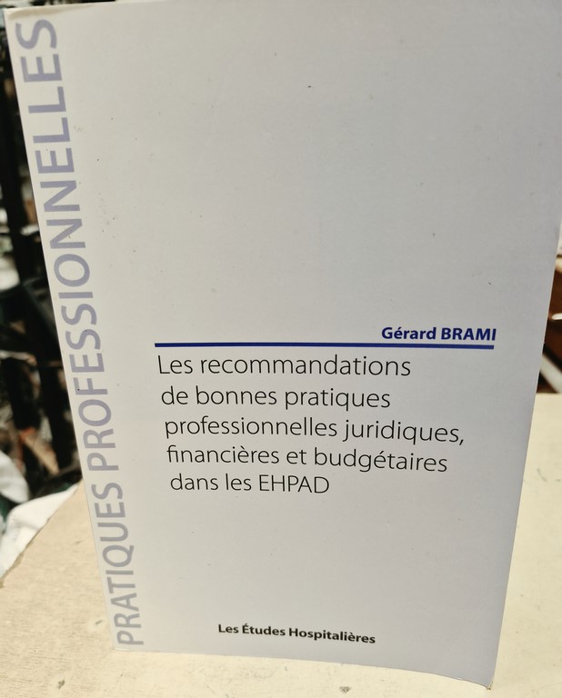 Livre recommandations de bonne pratiques professionnelles juridiques,financières et budgétaires dans les EHPAD