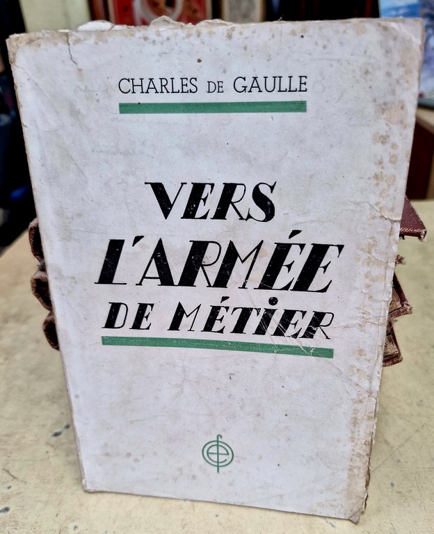 Livre de Charles de GAULLE "Vers l'Armée de Métier"