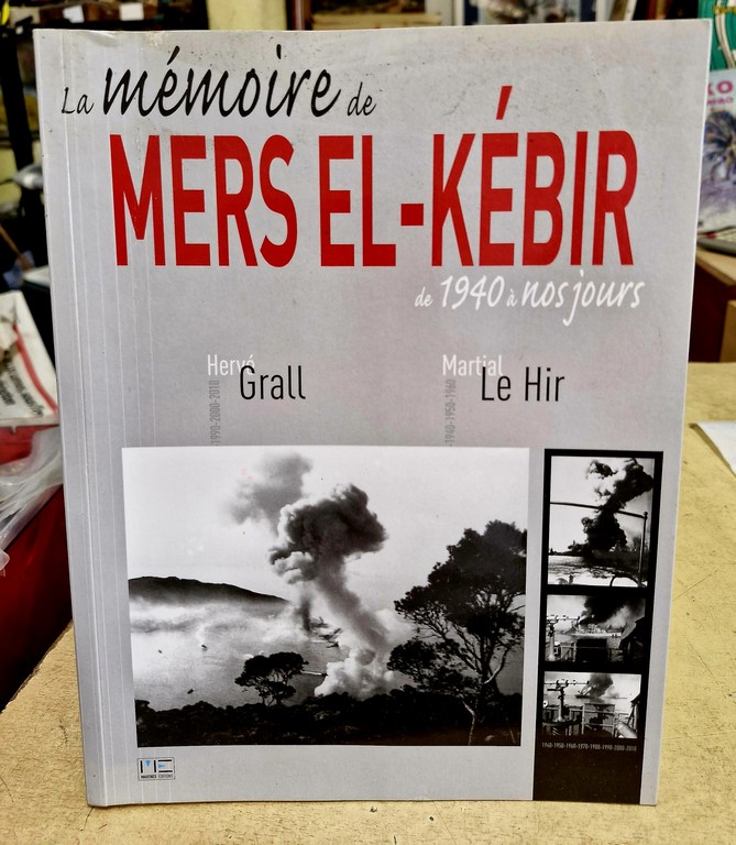 Livre La mémoire de Mers El-Kebir de 1940 à nos jours